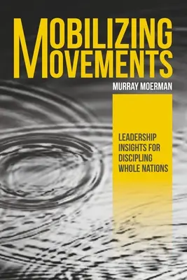 Mobilitare i movimenti: Spunti di leadership per disciplinare intere nazioni - Mobilizing Movements: Leadership Insights for Discipling Whole Nations