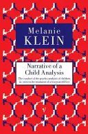 Narrativa di un'analisi infantile - Lo svolgimento della psicoanalisi dei bambini visto nel trattamento di un bambino di dieci anni - Narrative of a Child Analysis - The Conduct of the Psycho-analysis of Children as Seen in the Treatment of a Ten Year Old Boy
