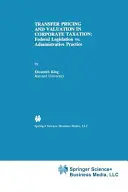 Prezzi di trasferimento e valutazione nella tassazione delle imprese: Legislazione federale e prassi amministrativa - Transfer Pricing and Valuation in Corporate Taxation: Federal Legislation vs. Administrative Practice
