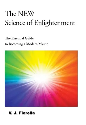La nuova scienza dell'illuminazione: La guida essenziale per diventare un mistico moderno - The New Science of Enlightenment: The Essential Guide to Becoming a Modern Mystic