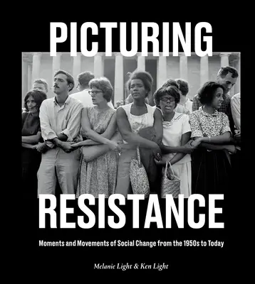 Immaginare la resistenza: Momenti e movimenti di cambiamento sociale dagli anni Cinquanta a oggi - Picturing Resistance: Moments and Movements of Social Change from the 1950s to Today