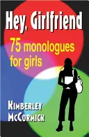 Ehi, ragazza! Settantacinque monologhi per ragazze - Hey, Girlfriend!: Seventy-Five Monologues for Girls