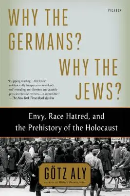 Perché i tedeschi? Perché gli ebrei? Invidia, odio razziale e preistoria dell'Olocausto - Why the Germans? Why the Jews?: Envy, Race Hatred, and the Prehistory of the Holocaust