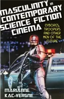 La mascolinità nel cinema di fantascienza contemporaneo: Cyborgs, Troopers e altri uomini del futuro - Masculinity in Contemporary Science Fiction Cinema: Cyborgs, Troopers and Other Men of the Future