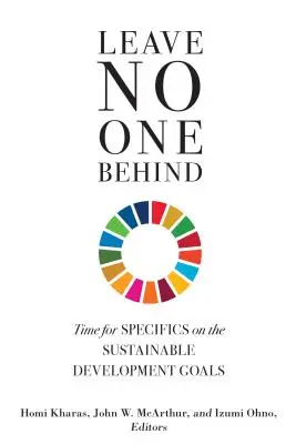 Non lasciare nessuno indietro: È tempo di precisazioni sugli Obiettivi di Sviluppo Sostenibile - Leave No One Behind: Time for Specifics on the Sustainable Development Goals