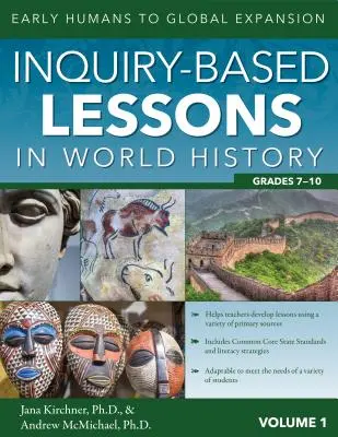 Lezioni basate sull'indagine nella storia del mondo: I primi esseri umani all'espansione globale (Vol. 1, Gradi 7-10) - Inquiry-Based Lessons in World History: Early Humans to Global Expansion (Vol. 1, Grades 7-10)