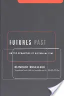 Futuri passati: Sulla semantica del tempo storico - Futures Past: On the Semantics of Historical Time