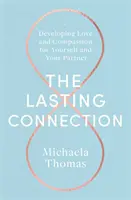 La connessione duratura: Sviluppare l'amore e la compassione per se stessi e per il proprio partner - The Lasting Connection: Developing Love and Compassion for Yourself and Your Partner