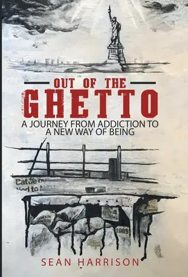 Fuori dal ghetto: un viaggio dalla dipendenza a un nuovo modo di essere - Out of the Ghetto: A Journey from Addiction to a New Way of Being