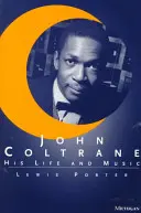 John Coltrane: la sua vita e la sua musica - John Coltrane: His Life and Music