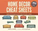 Schede informative sull'arredamento: Cose da sapere per vivere con stile - Home Decor Cheat Sheets: Need-To-Know Stuff for Stylish Living