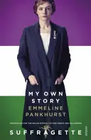 La mia storia - Ispirazione per il grande film Suffragette - My Own Story - Inspiration for the major motion picture Suffragette