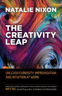 Il salto della creatività: liberare la curiosità, l'improvvisazione e l'intuizione sul lavoro - The Creativity Leap: Unleash Curiosity, Improvisation, and Intuition at Work