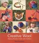 Lana creativa: Creare artigianato in lana con i bambini - Creative Wool: Making Woolen Crafts with Children