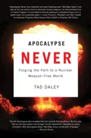 Apocalypse Never: Per un mondo libero da armi nucleari - Apocalypse Never: Forging the Path to a Nuclear Weapon-Free World