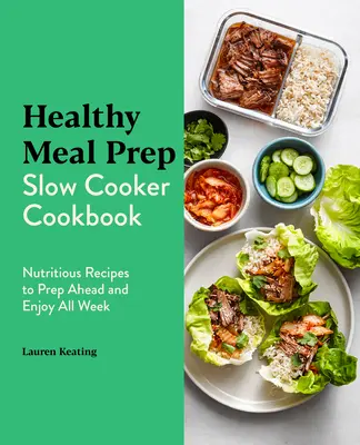 Ricetta sana per la preparazione dei pasti con la pentola a fuoco lento: Ricette nutrienti da preparare in anticipo e gustare per tutta la settimana - Healthy Meal Prep Slow Cooker Cookbook: Nutritious Recipes to Prep Ahead and Enjoy All Week
