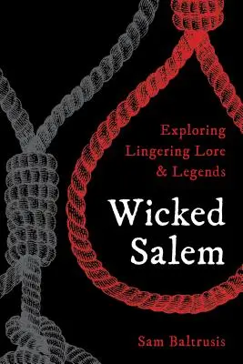 Wicked Salem: Esplorazione di leggende e leggende persistenti - Wicked Salem: Exploring Lingering Lore and Legends