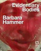 Barbara Hammer: Corpi di prova - Barbara Hammer: Evidentiary Bodies