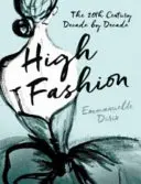 Alta moda - Il 20° secolo decennio per decennio - High Fashion - The 20th Century Decade by Decade