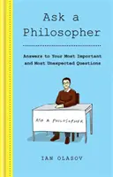 Chiedi a un filosofo: le risposte alle tue domande più importanti e inaspettate - Ask a Philosopher - Answers to Your Most Important - and Most Unexpected - Questions
