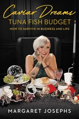 Sogni di caviale, budget di tonno: Come sopravvivere negli affari e nella vita - Caviar Dreams, Tuna Fish Budget: How to Survive in Business and Life