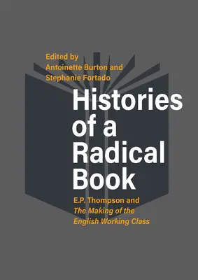 Storia di un libro radicale: E. P. Thompson e la formazione della classe operaia inglese - Histories of a Radical Book: E. P. Thompson and the Making of the English Working Class
