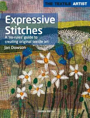 Artista tessile: Punti espressivi: Guida senza regole alla creazione di arte tessile originale - Textile Artist: Expressive Stitches: A No-Rules Guide to Creating Original Textile Art
