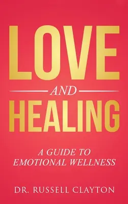 Amore e guarigione: Guida al benessere emotivo - Love and Healing: A Guide to Emotional Wellness