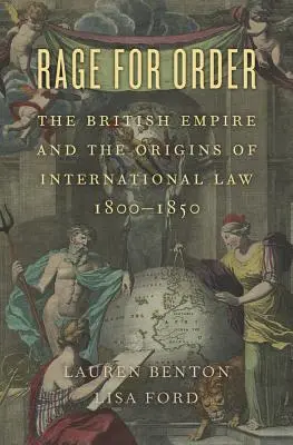 Rabbia per l'ordine: L'impero britannico e le origini del diritto internazionale, 1800-1850 - Rage for Order: The British Empire and the Origins of International Law, 1800-1850