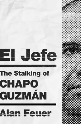 El Jefe: Il pedinamento del Chapo Guzmn - El Jefe: The Stalking of Chapo Guzmn