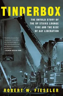 Acciarino: La storia non raccontata dell'incendio della Up Stairs Lounge e l'ascesa della liberazione gay - Tinderbox: The Untold Story of the Up Stairs Lounge Fire and the Rise of Gay Liberation