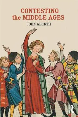 Contestare il Medioevo: I dibattiti che stanno cambiando la nostra narrazione della storia medievale - Contesting the Middle Ages: Debates That Are Changing Our Narrative of Medieval History