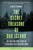 Il tesoro segreto di Oak Island: L'incredibile storia vera di una caccia al tesoro secolare - Secret Treasure of Oak Island: The Amazing True Story of a Centuries-Old Treasure Hunt