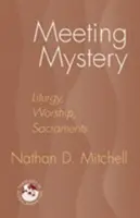 Incontrare il mistero: Liturgia, culto, sacramenti - Meeting Mystery: Liturgy, Worship, Sacraments