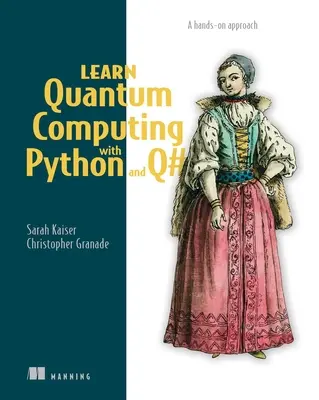 Imparare il calcolo quantistico con Python e Q#: un approccio pratico - Learn Quantum Computing with Python and Q#: A Hands-On Approach