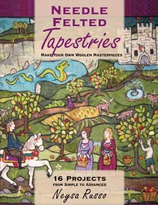 Arazzi infeltriti ad ago: Crea i tuoi capolavori di lana - Needle Felted Tapestries: Make Your Own Woolen Masterpieces