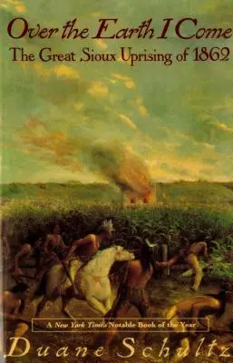 Sulla terra vengo: la grande rivolta Sioux del 1862 - Over the Earth I Come: The Great Sioux Uprising of 1862