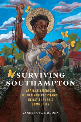 Sopravvivere a Southampton, 1: donne afroamericane e resistenza nella comunità di Nat Turner - Surviving Southampton, 1: African American Women and Resistance in Nat Turner's Community