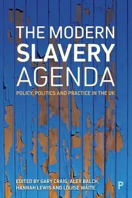 L'agenda sulla schiavitù moderna: Politica, politica e pratica - The Modern Slavery Agenda: Policy, Politics and Practice