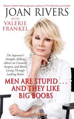 Gli uomini sono stupidi... e gli piacciono le tette grosse: Guida di una donna alla bellezza attraverso la chirurgia plastica - Men Are Stupid... and They Like Big Boobs: A Woman's Guide to Beauty Through Plastic Surgery
