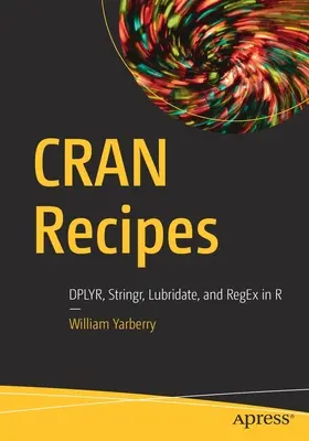 Ricette Cran: Dplyr, Stringr, Lubridate e Regex in R - Cran Recipes: Dplyr, Stringr, Lubridate, and Regex in R
