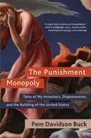 Il monopolio della punizione: racconti dei miei antenati, dell'espropriazione e della costruzione degli Stati Uniti - The Punishment Monopoly: Tales of My Ancestors, Dispossession, and the Building of the United States