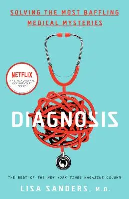 Diagnosi: Risolvere i misteri medici più sconcertanti - Diagnosis: Solving the Most Baffling Medical Mysteries
