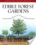 Giardini forestali commestibili, Volume II: Progettazione ecologica e pratica per la permacultura del clima temperato - Edible Forest Gardens, Volume II: Ecological Design and Practice for Temperate-Climate Permaculture