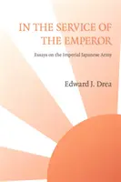 Al servizio dell'imperatore: Saggi sull'esercito imperiale giapponese - In The Service of the Emperor: Essays on the Imperial Japanese Army