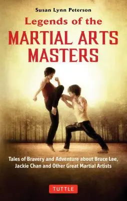 Leggende dei maestri di arti marziali: Racconti di coraggio e avventura con Bruce Lee, Jackie Chan e altri grandi artisti marziali - Legends of the Martial Arts Masters: Tales of Bravery and Adventure Featuring Bruce Lee, Jackie Chan and Other Great Martial Artists