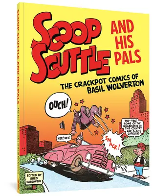 Scoop Scuttle e i suoi amici: I fumetti strampalati di Basil Wolverton - Scoop Scuttle and His Pals: The Crackpot Comics of Basil Wolverton