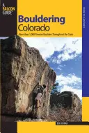 Bouldering Colorado: Più di 1.000 massi di prima categoria in tutto lo Stato - Bouldering Colorado: More Than 1,000 Premier Boulders Throughout the State