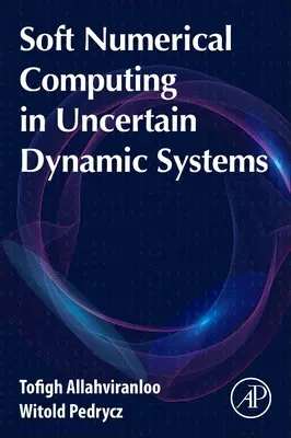 Calcolo numerico morbido nei sistemi dinamici incerti - Soft Numerical Computing in Uncertain Dynamic Systems