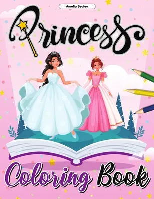 Libro da colorare sulle principesse: Libro da colorare di principesse, incantevoli pagine da colorare per rilassarsi e alleviare lo stress - Princess Coloring Book: Pretty Princess Coloring Book, Enchanting Coloring Pages for Relaxation and Stress Relief